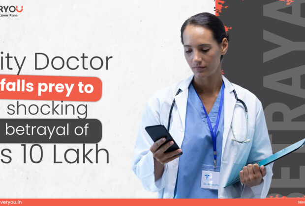 City Doctor Falls Prey to Shocking Betrayal of Rs 10 Lakh